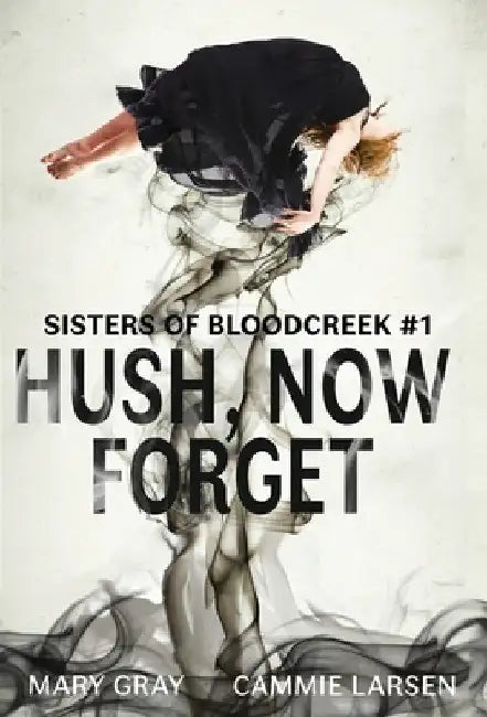 Hush, Now Forget by Mary Gray