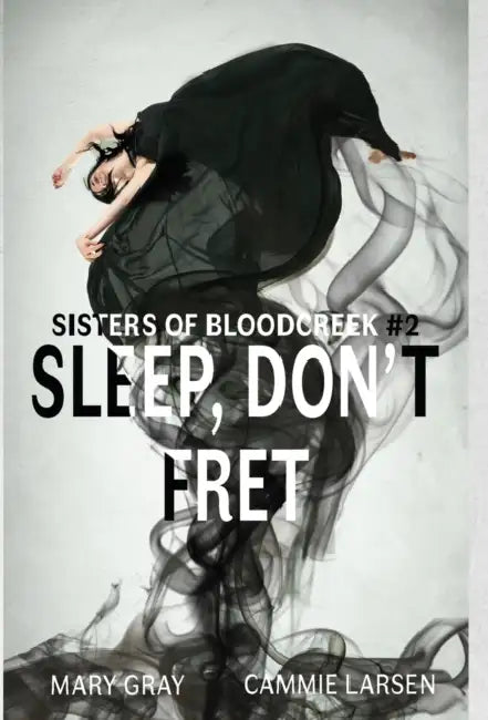 Sleep, Don't Fret by Mary Gray, Cammie Larsen
