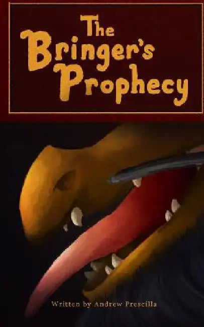 The Bringer's Prophecy by Andrew Prescilla