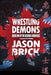Wrestling Demons by Jason Brick