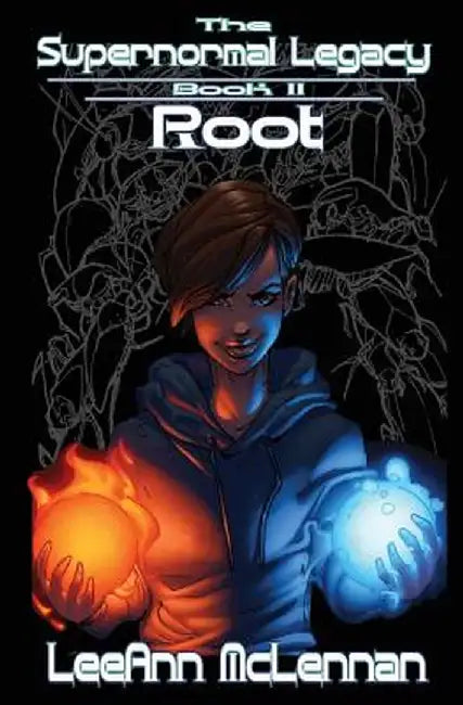 The Supernormal Legacy: Book 2: Root by Leeann McLennan