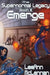 The Supernormal Legacy: Book 3: Emerge by Leeann McLennan