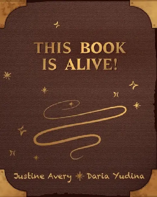 This Book Is Alive! by Justine Avery
