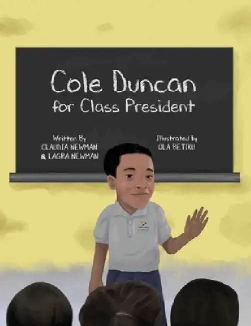 Cole Duncan for Class President by Claudia Newman