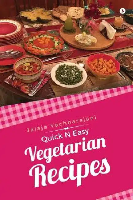 Quick N Easy Vegetarian Recipes by Jalaja Vachharajani