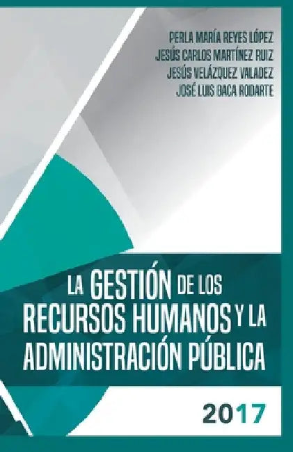 La gestion de los recursos humanos y la administracion publica 2017 by Martinez Ruiz, Jesus Carlos