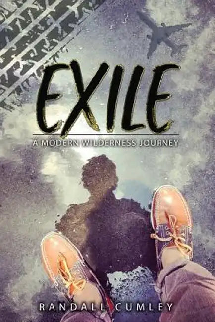 Exile: A Modern Wilderness Journey by Randall Cumley