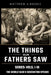 World War II Generation Speaks: The Things Our Fathers Saw Series, Vols. 1-3 by Rozell, Matthew