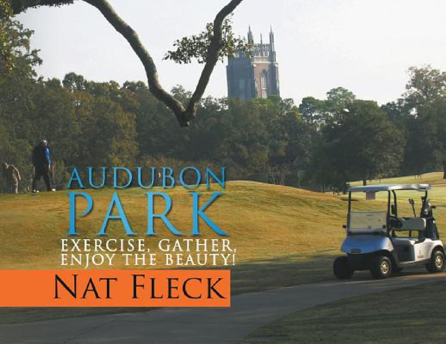 Audubon Park: Exercise, Gather, Enjoy the Beauty! by Nat Fleck