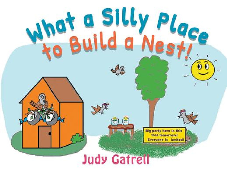 What a Silly Place to Build a Nest! by Judy Gatrell
