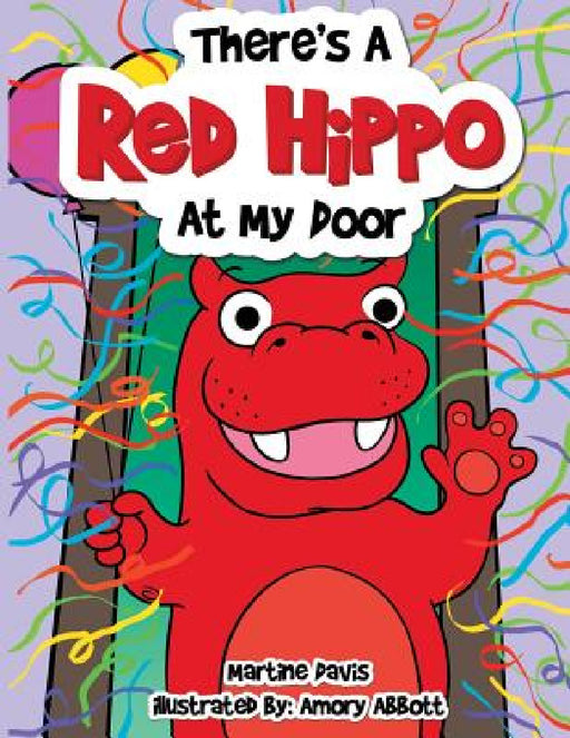 There's a Red Hippo at My Door by Martine Davis