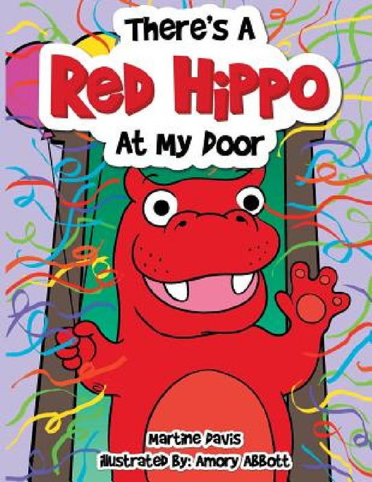 There's a Red Hippo at My Door by Martine Davis
