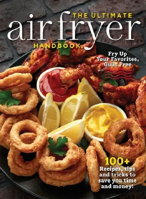 The Ultimate Air Fryer Handbook: 100+ Recipes, Tips and Tricks to Save You Time and Money! by Topix Media Lab