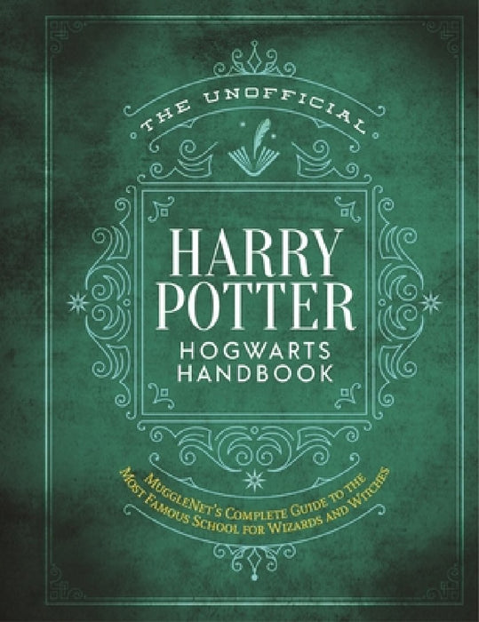 The Unofficial Harry Potter Hogwarts Handbook: Mugglenet's Complete Guide to the Wizarding World's Most Famous School