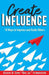Create Influence: 10 Ways to Impress and Guide Others by Keith Schreiter