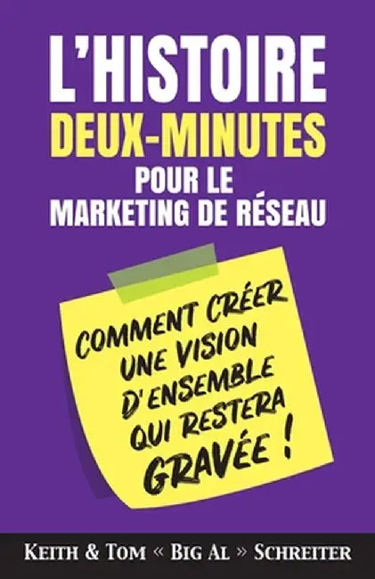L'histoire Deux-Minutes pour le Marketing de Réseau: Vous êtes anxieux lorsque vient le temps de présenter votre opportunité d'affaires à vos prospect by Keith Schreiter