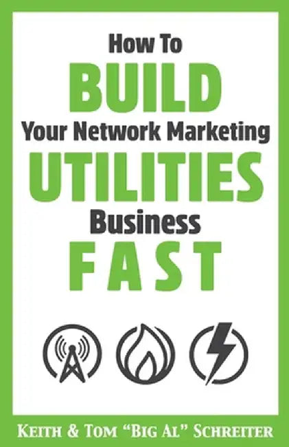 How To Build Your Network Marketing Utilities Business Fast by Keith Schreiter