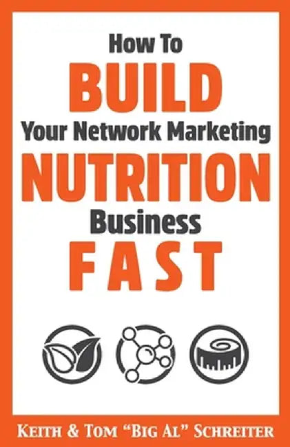 How To Build Your Network Marketing Nutrition Business Fast by Schreiter, Keith
