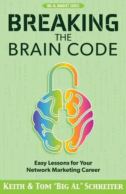 Breaking the Brain Code: Easy Lessons for Your Network Marketing Career by Keith Schreiter