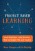 Project Based Learning: Real Questions. Real Answers. How to Unpack PBL and Inquiry by Ross Cooper