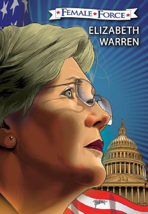 Female Force: Elizabeth Warren: The Graphic Novel by Vincenzo Sansone, Pablo Martinena, Michael Frizell