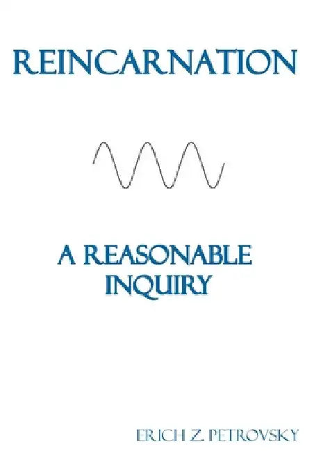 Reincarnation A Reasonable Inquiry: [Custom White Interior] by Erich Z. Petrovsky