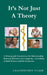 It's Not Just A Theory: A Monograph Examining the Relationship Between Behavior and Longevity-According to Both Science and the Scriptures by J. Bartholomew Walker