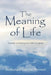 The Meaning of Life: A guide to finding your life's purpose by Nathanael Garrett Novosel