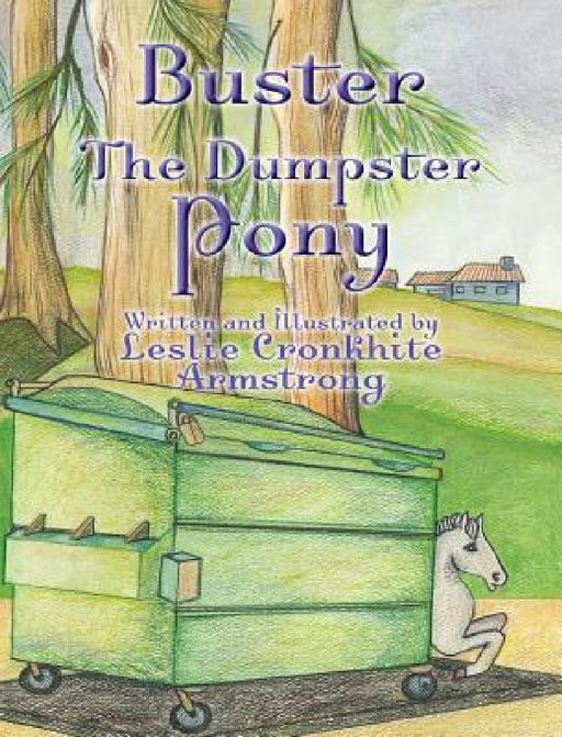 Buster the Dumpster Pony by Leslie Cronkhite Armstrong, Leslie Cronkhite Armstrong
