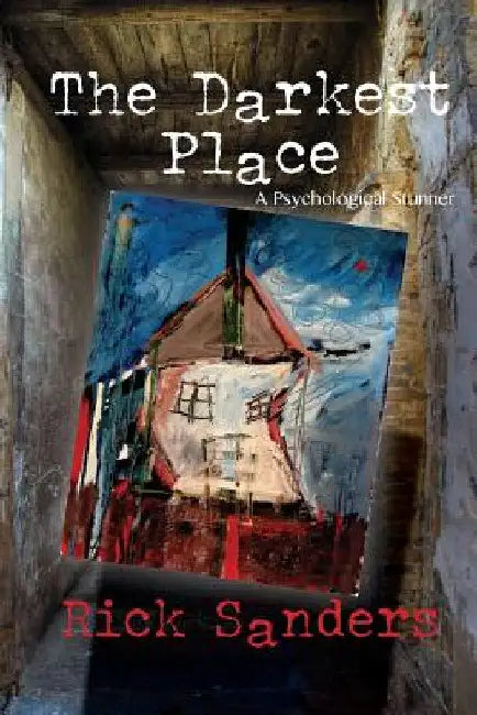 The Darkest Place by Sanders Rick