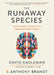 The Runaway Species: How Human Creativity Remakes the World by David Eagleman