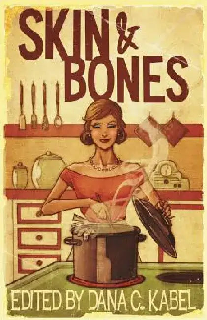 Skin & Bones by Dana C. Kabel