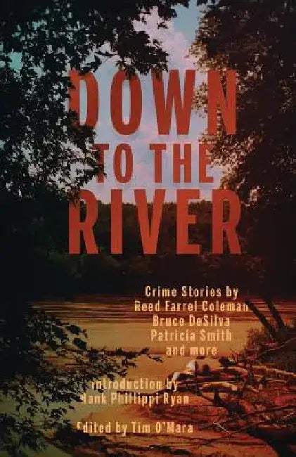 Down to the River by Tim O'Mara
