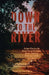 Down to the River by Tim O'Mara