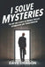 I Solve Mysteries: The Art and Science of Business Process Optimization and Transformation by Dave Dragon