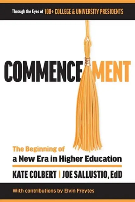 Commencement: The Beginning of a New Era in Higher Education by Kate Colbert