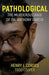 Pathological: The Murderous Rage of Dr. Anthony Garcia by Henry J. Cordes
