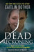 Dead Reckoning by Caitlin Rother