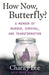 How Now, Butterfly?: A Memoir Of Murder, Survival, and Transformation by Charity Lee
