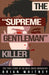 The "Supreme Gentleman" Killer: The True Story Of An Incel Mass Murderer by Brian Whitney