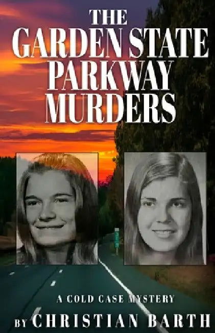 The Garden State Parkway Murders: A Cold Case Mystery by Christian Barth