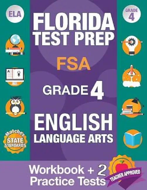 Florida Test Prep FSA Grade 4 English: Workbook and 2 FSA Practice Tests: FSA Practice Test Book Grade 4, Workbook English Grade 4, Florida Workbook E by Fsa Test Prep Team