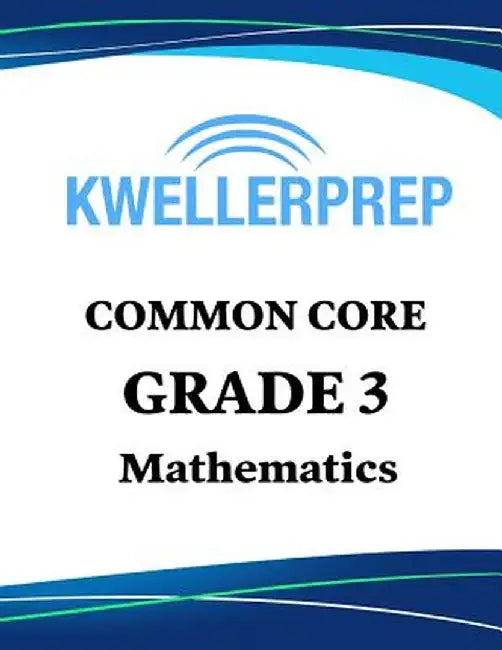 Kweller Prep Common Core Grade 3 Mathematics: 3rd Grade Math Workbook and 2 Practice Tests: Grade 3 Common Core Math Practice by Kweller Prep