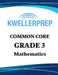 Kweller Prep Common Core Grade 3 Mathematics: 3rd Grade Math Workbook and 2 Practice Tests: Grade 3 Common Core Math Practice by Kweller Prep