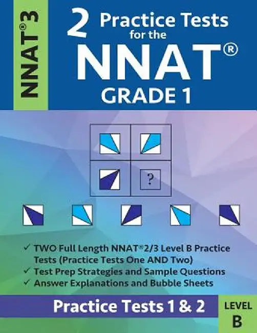 2 Practice Tests for the Nnat Grade 1 -Nnat3 - Level B: Practice Tests 1 and 2: Nnat 3 - Grade 1 - Test Prep Book for the Naglieri Nonverbal Ability T by Origins Publications