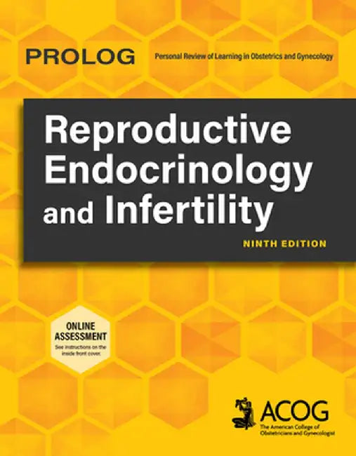 Prolog: Reproductive Endocrinology and Infertility, Ninth Edition (Assessment & Critique) by American College of Obstetricians & Gynecologists
