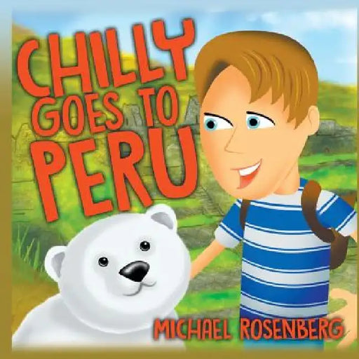 Chilly Goes to Peru by Michael Rosenberg