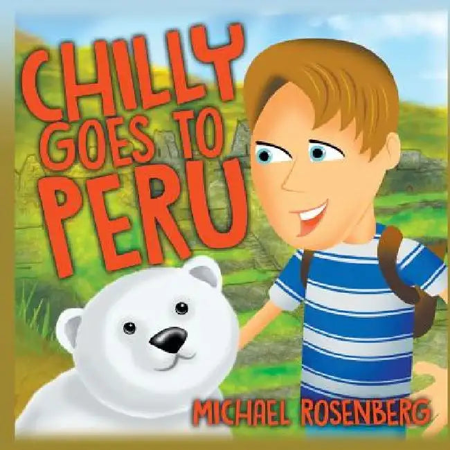 Chilly Goes to Peru by Michael Rosenberg