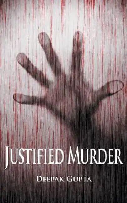 Justified Murder by Deepak Gupta