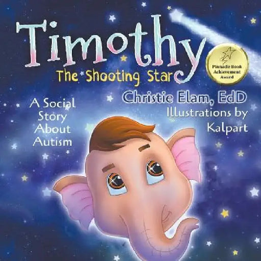Timothy, The Shooting Star: A Social Story About Autism by Christie Elam